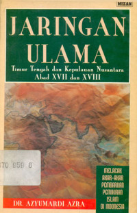 Image of Jaringan ulama timur tengah dan kepulauan nusantara abad XVII dan XVIII
