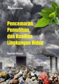 Image of Pencemaran, pemulihan, dan kualitas lingkungan hidup