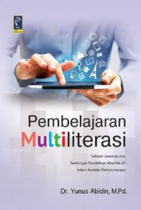 Image of Pembelajaran multiliterasi : sebuah jawaban atas tantangan pendidikan abad ke-21 dalam konteks keindonesiaan