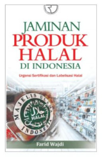 Image of Jaminan produk halal di Indonesia : urgendi sertifikasi dan labelisasi halal