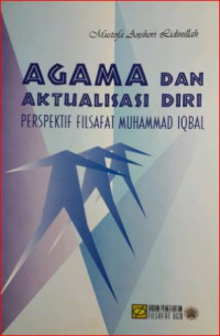 Image of Agama dan Aktualisasi Diri : Perspektif Filsafat Muhammad Iqbal