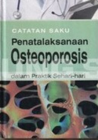 Image of Catatan saku penatalaksanaan osteoporosis dalam praktik sehari-hari