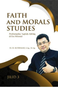 Image of Faith and morals studies : problematika aqidah-akhlaq di era milenial (Jilid 3)