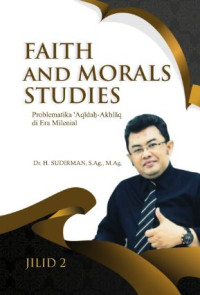 Image of Faith and morals studies : problematika aqidah-akhlaq di era milenial (Jilid 2)
