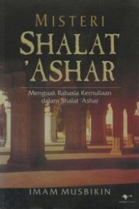 Image of Misteri sholat 'ashar : menguak rahasia kemuliaan dalam sholat 'ashar
