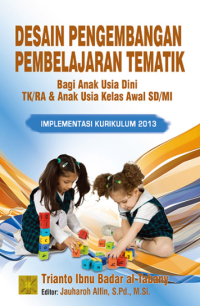 Image of Desain pengembangan pembelajaran tematik bagi anak usia dini, TK/RA kelas awal SD/MI