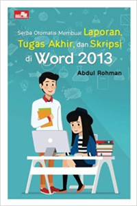 Image of Serba otomatis membuat laporan, tugas akhir, dan skripsi di word 2013