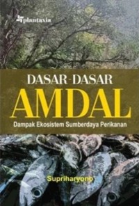 Image of Dasar-dasar Amdal Dampak : Ekosistem Sumberdaya Perikanan