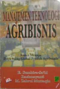Image of Manajemen Teknologi Agribisnis : kunci menuju daya saing global produk agribisnis