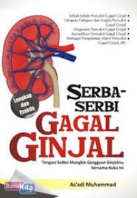 Image of Serba-serbi gagal ginjal : tangani sedini mungkin gangguan ginjalmu bersama buku ini