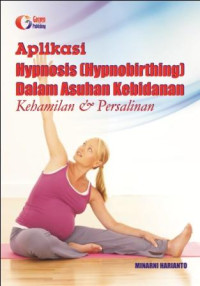 Image of Aplikasi Hypnosis (Hibnobirthing) dalam Asuhan Kebidanan Kehamilan & Persalinan