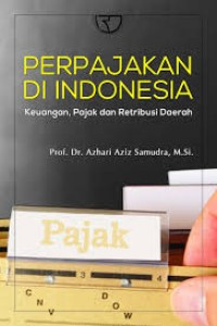 Image of Perpajakan di Indonesia : keuangan, pajak dan retribusi daerah