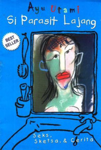 Image of Si Parasit Lajang : seks, sketsa & cerita