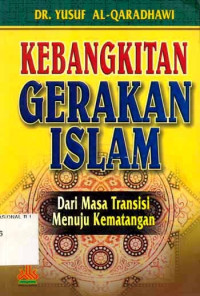 Image of Kebangkitan gerakan islam : Dari masa transisi menuju kematangan