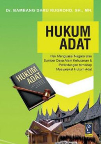 Image of Hukum adat : hak menguasai negara atas sumberdaya alam kehutanan dan perlindungan terhadap masyarakat hukum adat
