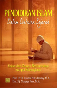 Image of Pendidikan islam dalam lintasan sejarah : Kajian dari zaman pertumbuhan sampai kebangkitan