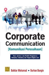 Image of Corporate communication (komunikasi perusahaan) : teori, aplikasi dan praktik
