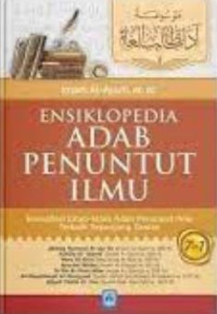 Image of Ensiklopedia adab penuntut ilmu : kompilasi kitab-kitab adab penuntut  ilmu terbaik sepanjang zaman