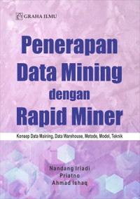 Image of Penerapan data mining dengan rapid miner : konsep data mining, data warehouse, metode, model, teknik