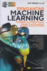 Image of Pengantar machine learning : konsep dan praktikum dengan contoh latihan berbasis R dan python
