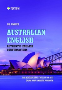 Image of Australian english : authentic english conversations dan beberapa kilas states of the arts dalam dunia linguistik pragmatik