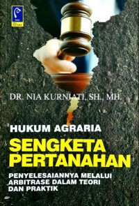 Image of Hukum agraria sengketa pertanahan : penyelesaian melalui arbitrase dalam teori dan praktik