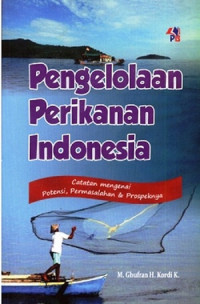 Image of Pengelolaan perikanan Indonesia : Catatan mengenai potensi, permasalahan dan prospeknya