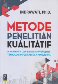 Image of Metode penelitian kualitatif : manajemen dan bisnis konvergensi teknologi informasi dan komunikasi