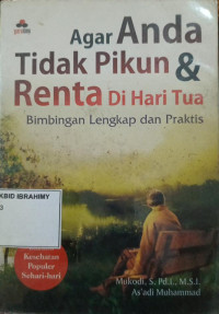 Image of Agar anda tidak pikun & renta di hari tua : bimbingan lengkap dan praktis