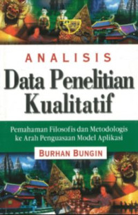 Image of Analisis data penelitian kualitatif : pemahaman filosofis dan metodologis ke arah penguasaan model aplikasi