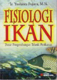 Image of Fisiologi ikan : Dasar pengembangan teknik perikanan