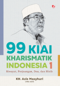 Image of 99 kiai kharismatik indonesia 1 : riwayat, perjuangan, doa dan hizib ( Jilid 1 )
