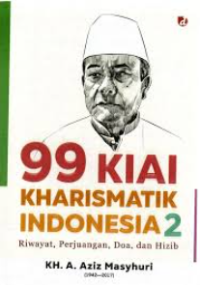 Image of 99 kiai kharismatik indonesia 2 : riwayat, perjuangan, doa dan hizib ( Jilid 2 )