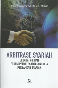 Image of Arbitrase Syariah Sebagai Pilihan Forum Penyelesaian Sengketa Perbankan Syariah