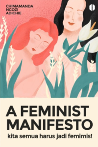 Image of A Feminist Manifesto : kita semua harus jadi femimis!