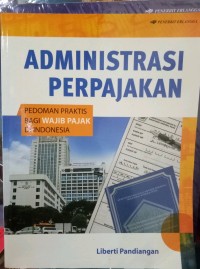 Image of Administrasi perpajakan : Pedoman praktis bagi wajib pajak di indonesia