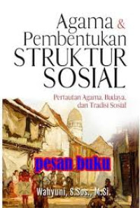 Image of Agama & Pembentukan struktur sosial : Pertautan agama, budaya, dan tradisi sosial