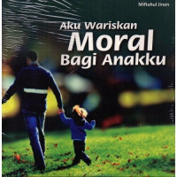 Image of Daily parnting solution : Solusi masalah pengasuhan anak sehari-hari = Aku wariskan moral bagi anakku