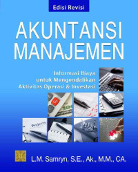 Image of Akuntansi manajemen : Informasi biaya untuk mengendalikan aktivitas operasi dan investasi