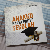Image of Daily parnting solution : Solusi masalah pengasuhan anak sehari-hari = Anakku hanya pinter sekolah