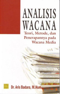 Image of Analisis wacana : teori, metode, dan penerapannya pada wacana media
