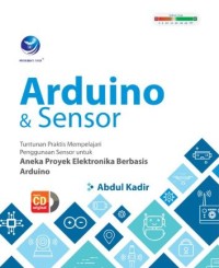 Image of Arduino & sensor : tuntunan praktis mempelajari penggunaan sensor untuk aneka proyek elektronika berbasis arduino