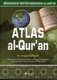 Image of Atlas al-qur'an : Mengungkap misteri kebesaran al-qur'an
