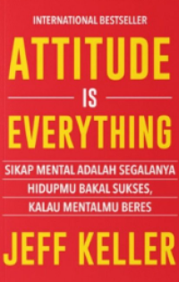 Image of Attitude is everything : sikap mental adalah segalanya hidupmu bakal sukses, kalau mentalmu beres