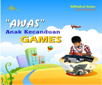 Image of Daily parnting solution : Solusi masalah pengasuhan anak sehari-hari = Awas anak kecanduan games