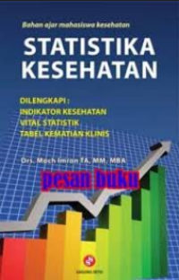 Image of Bahan Ajar Mahasiswa Kesehatan Statistika Kesehatan : dilengkpai indikator kesehatan vital statistik tabel kematian klinis