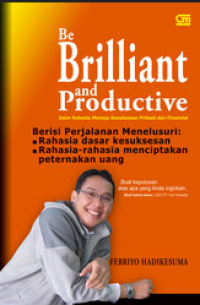 Image of Be Brilliant and Productive : jalan rahasia menuju kesuksesan pribadi dan finansial