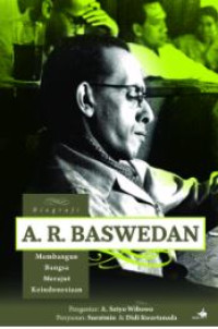 Image of Biografi A.R. baswedan : membangun bangsa merajut keindonesiaan