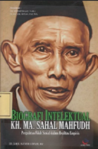 Image of Biografi Intelektual KH. MA. Sahal Mahfudh : pergulatan fikih sosial dalam realitas empiris