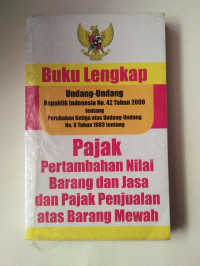 Image of Buku lengkap undang-undang republik indonesia no.42 tahun 2009 tentang perubahan ketiga atas undang-undang no.8 tahun 1983 tentang pajak pertambahan nilai barang dan jasa dan pajak penjualan atas barang mewah